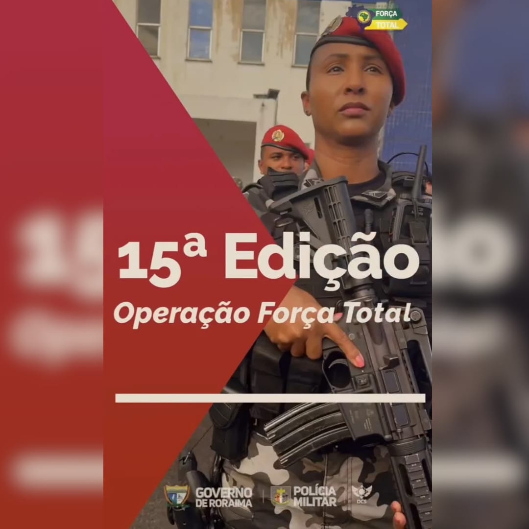 PMRR deflagra Operação Força Total em Roraima